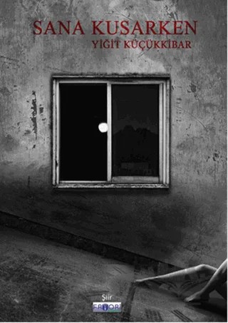 Sana Kusarken – Yiğit Küçükkibar – Favori Yayınları kitap kapağı