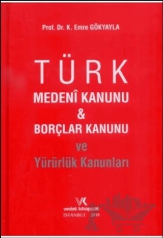 Türk Medeni Kanunu ve Borçlar Kanunu ve Yürürlük Kanunları – K. Emre Gökyayla – Vedat Kitapçılık kitap kapağı