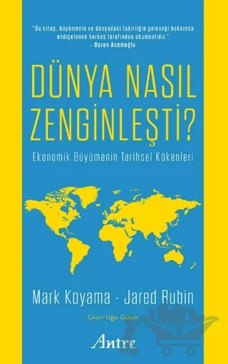 Dünya Nasıl Zenginleşti? – Jared Rubin, Mark Koyama – Antre Kitap kitap kapağı