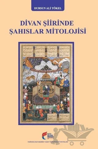 Divan Şiirinde Şahıslar Mitolojisi – Dursun Ali Tökel – Fatih Sultan Mehmet Vakıf Üniversitesi Yayınları kitap kapağı
