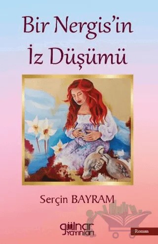 Bir Nergis'in İz Düşümü – Serçin Bayram – Gülnar Yayınları kitap kapağı