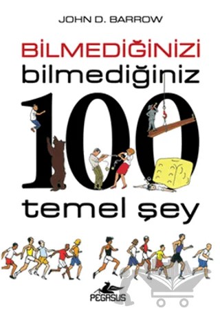 Bilmediğinizi Bilmediğiniz 100 Temel Şey – John D. Barrow – Pegasus Yayınları kitap kapağı