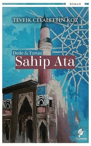 Dede ve Torun - Sahip Ata – Tevfik Celalettin Koz – Morena Yayınevi kitap kapağı