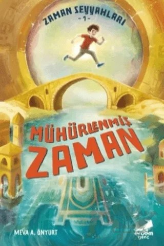 Zaman Seyyahları 1 - Mühürlenmiş Zaman – Meva A. Önyurt – Erdem Genç kitap kapağı
