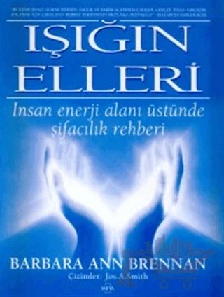 Işığın Elleri : İnsan Enerji Alanı Üstünde Şifacılık Rehberi – Barbara Ann Brennan – Meta Yayınları kitap kapağı