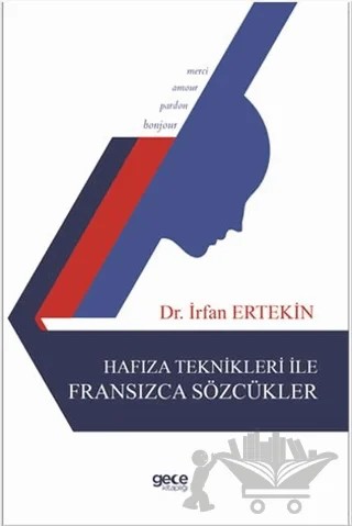 Hafıza Teknikleri ile Fransızca Sözcükler – İrfan Ertekin – Gece Kitaplığı kitap kapağı