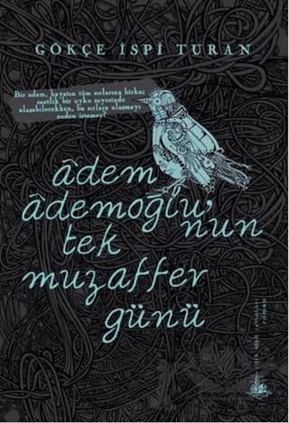 Adem Ademoğlu’nun Tek Muzaffer Günü – Gökçe İspi Turan – Yitik Ülke Yayınları kitap kapağı