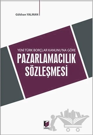 Yeni Türk Borçlar Kanunu'na Göre Pazarlamacılık Sözleşmesi – Gökhan Yalman – Adalet Yayınevi kitap kapağı