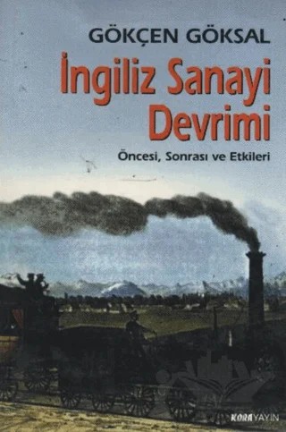 İngiliz Sanayi Devrimi – Gökçen Göksal – Kora Yayın kitap kapağı