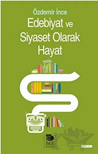 Edebiyat Ve Siyaset Olarak Hayat – Özdemir İnce – İmge Kitabevi Yayınları kitap kapağı