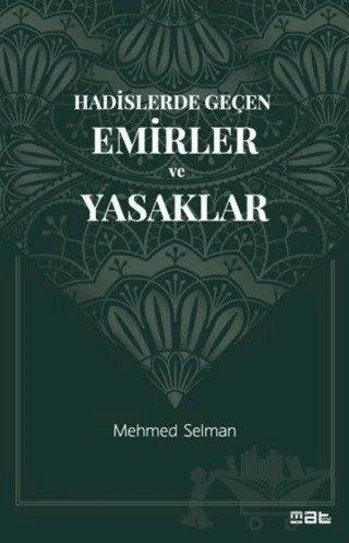 Hadislerde Geçen Emirler ve Yasaklar – Mehmed Selman – Mat Kitap kitap kapağı