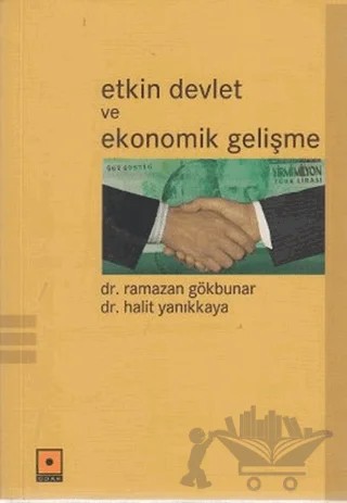 Etkin Devlet ve Ekonomik Gelişme – Halit Yanıkkaya, Ramazan Gökbunar – Odak Yayınevi kitap kapağı