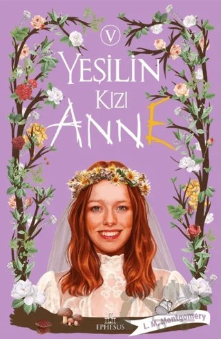 Yeşilin Kızı Anne 5 – L. M. Montgomery, Lucy Maud Montgomery – Ephesus Yayınları kitap kapağı