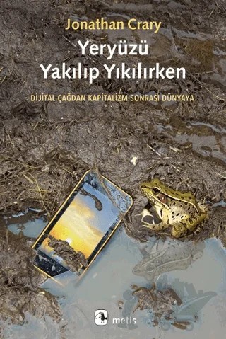 Yeryüzü Yakılıp Yıkılırken – Jonathan Crary – Metis Yayınları kitap kapağı