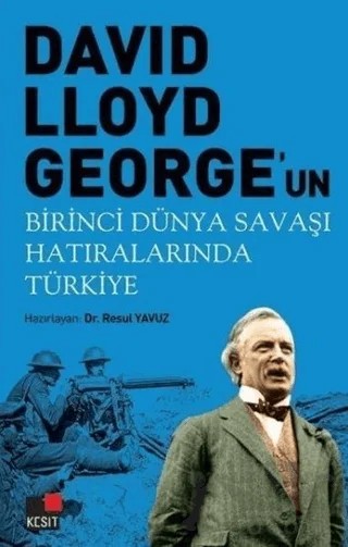 David Lloyd George'un Birinci Dünya Savaşı Hatıralarında Türkiye – Resul Yavuz – Kesit Yayınları kitap kapağı