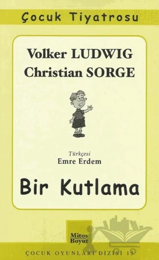 Bir Kutlama – Christian Sorge, Volker Ludwig – Mitos Boyut Yayınları kitap kapağı