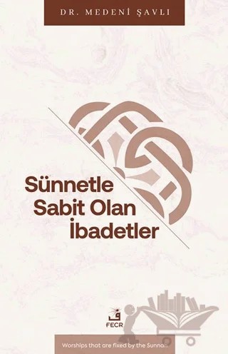 Sünnetle Sabit Olan İbadetler – Medeni Şavlı – Fecr Yayınları kitap kapağı