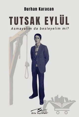 Tutsak Eylül – Burhan Karacan – Bila Yayıncılık kitap kapağı