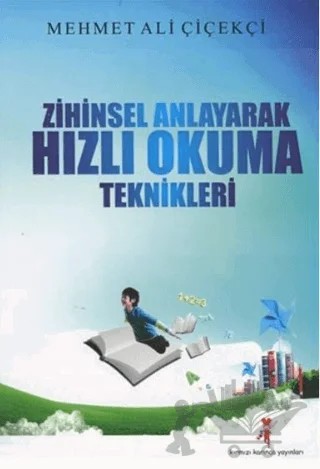 Zihinsel Anlayarak Hızlı Okuma Teknikleri – Mehmet Ali Çiçekçi – Kırmızı Karınca Yayınları kitap kapağı