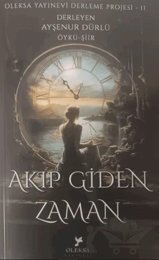 Akıp Giden Zaman – Kolektif – Oleksa Yayınevi kitap kapağı