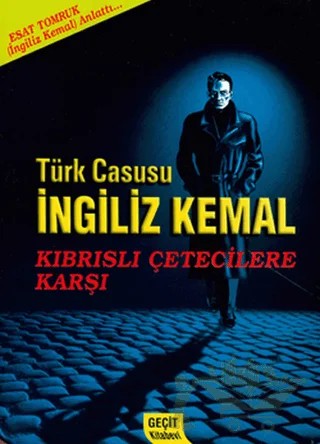 Türk Casusu İngiliz Kemal Kıbrıslı Çetecilere Karşı – Esat Tomruk – Geçit Kitabevi kitap kapağı