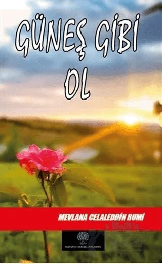Güneş Gibi Ol – Mevlana Celaleddin Rumi – Platanus Publishing kitap kapağı