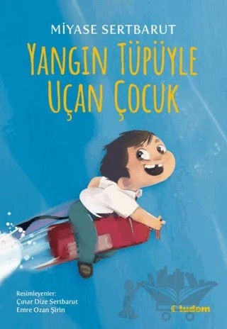 Yangın Tüpüyle Uçan Çocuk – Miyase Sertbarut – Tudem Yayınları kitap kapağı
