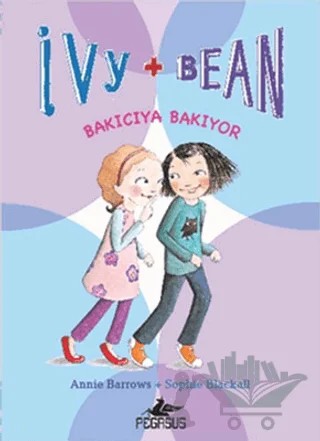 Bakıcıya Bakıyor - Ivy + Bean 4 – Annie Barrows – Pegasus Çocuk Yayınları kitap kapağı