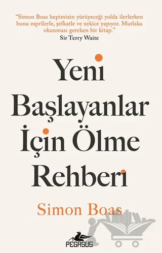 Yeni Başlayanlar için Ölme Rehberi – Simon Boas – Pegasus Yayınları kitap kapağı