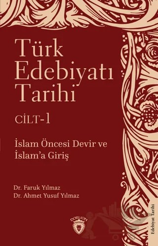 Türk Edebiyatı Tarihi 1. Cilt İslam Öncesi Devir ve İslam’a Giriş – Faruk Yılmaz, Ahmet Yusuf Yılmaz – Dorlion Yayınları kitap kapağı