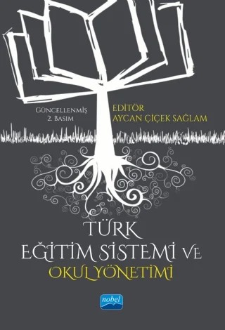 Türk Eğitim Sistemi ve Okul Yönetimi – Aycan Çiçek Sağlam, Bilal Yıldırım, Ekber Tomul, Gülay Aslan, Habib Özkan, İbrahim Halil Çankaya, İsmail Zencirci, M. Akif Helvacı, Mahmut Kalman, Selda Polat Hüsrevşah, Sevim Öztürk, Zafer Kiraz – Nobel Akademik Yayıncılık kitap kapağı