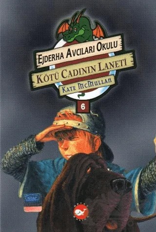 Ejderha Avcıları Okulu 6 Kötü Cadı’nın Laneti – Kate McMullan – Beyaz Balina Yayınları kitap kapağı