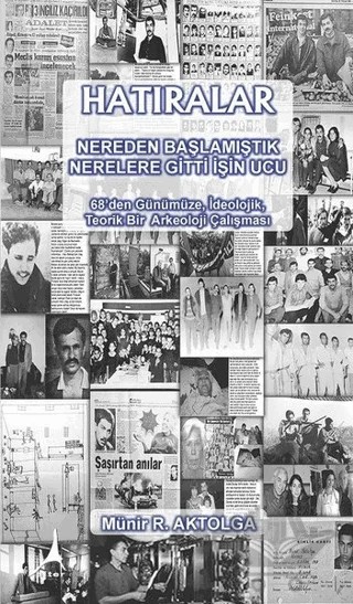 Hatıralar - Nereden Başlamıştık Nerelere Gitti İşin Ucu – Münir R. Aktolga – Alter Yayıncılık kitap kapağı
