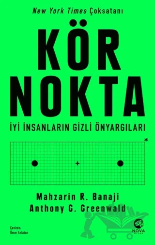 Kör Nokta – İyi İnsanların Gizli Önyargıları – Mahzarin R. Banaji, Anthony G. Greenwald – Nova Kitap kitap kapağı