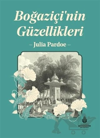 Boğaziçi'nin Güzellikleri – Julia Pardoe – İBB Yayınları kitap kapağı