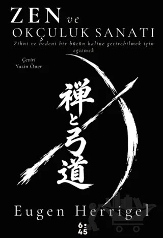 Zen ve Okçuluk Sanatı – Eugen Herrigel – Altıkırkbeş Yayınları kitap kapağı