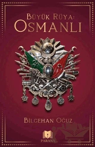 Büyük Rüya: Osmanlı – Bilgehan Oğuz – Parana Yayınları kitap kapağı