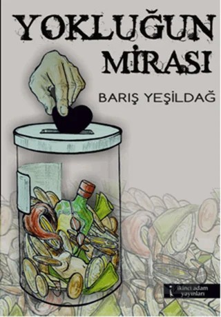 Yokluğun Mirası – Barış Yeşildağ – İkinci Adam Yayınları kitap kapağı