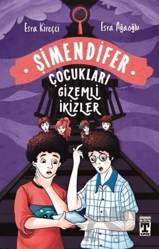 Gizemli İkizler - Şimendifer Çocukları – Esra Ağaoğlu, Esra Kireççi – İlk Genç Timaş kitap kapağı