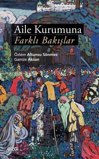 Aile Kurumuna Farklı Bakışlar – Gamze Aksan, Özlem Altunsu Sönmez – Çizgi Kitabevi Yayınları kitap kapağı