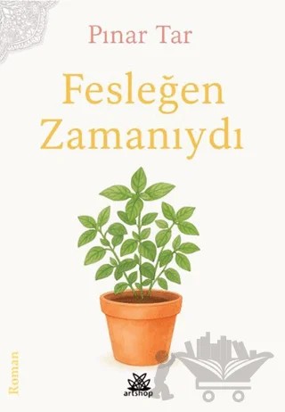 Fesleğen Zamanıydı – Pınar Tar – Artshop Yayıncılık kitap kapağı