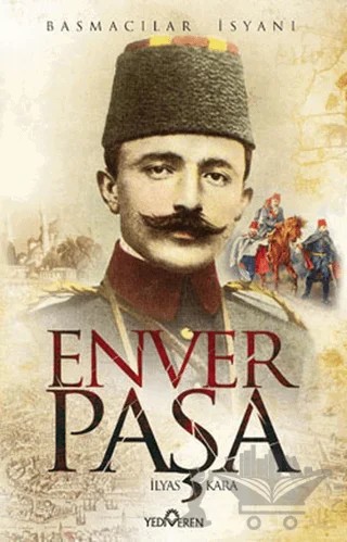 Enver Paşa – İlyas Kara – Yediveren Yayınları kitap kapağı
