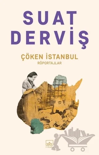Çöken İstanbul – Suat Derviş – İthaki Yayınları kitap kapağı