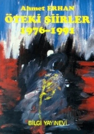 Öteki Şiirler 1976-1991 – Ahmet Erhan – Bilgi Yayınevi kitap kapağı