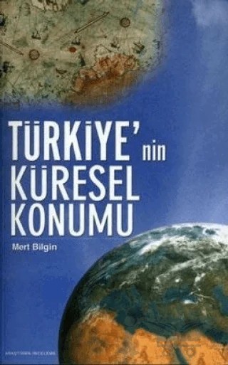 Türkiye'nin Küresel Konumu – Mert Bilgin – IQ Kültür Sanat Yayıncılık kitap kapağı