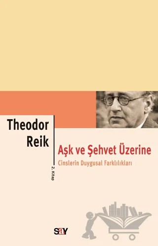 Aşk ve Şehvet Üzerine 2. Kitap – Theodor Reik – Say Yayınları kitap kapağı