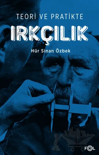 Teori ve Pratikte Irkçılık – Hür Sinan Özbek – Fol Kitap kitap kapağı
