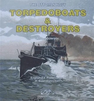 The Ottoman Navy Torpedoboats and Destroyers – Ahmet Güleryüz – Denizler Kitabevi kitap kapağı