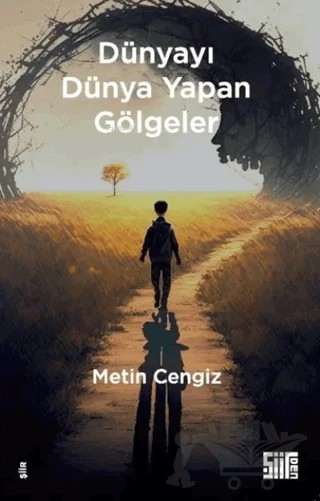 Dünyayı Dünya Yapan Gölgeler – Metin Cengiz – Şiirden Yayıncılık kitap kapağı