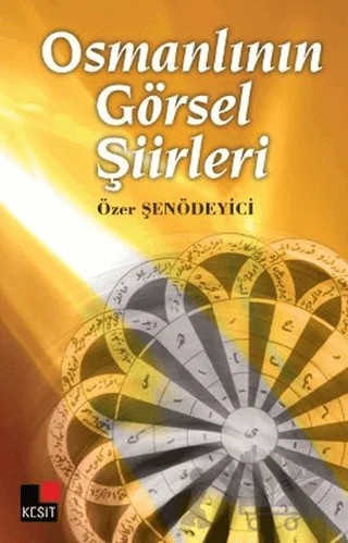 Osmanlının Görsel Şiirleri – Özer Şenödeyici – Kesit Yayınları kitap kapağı